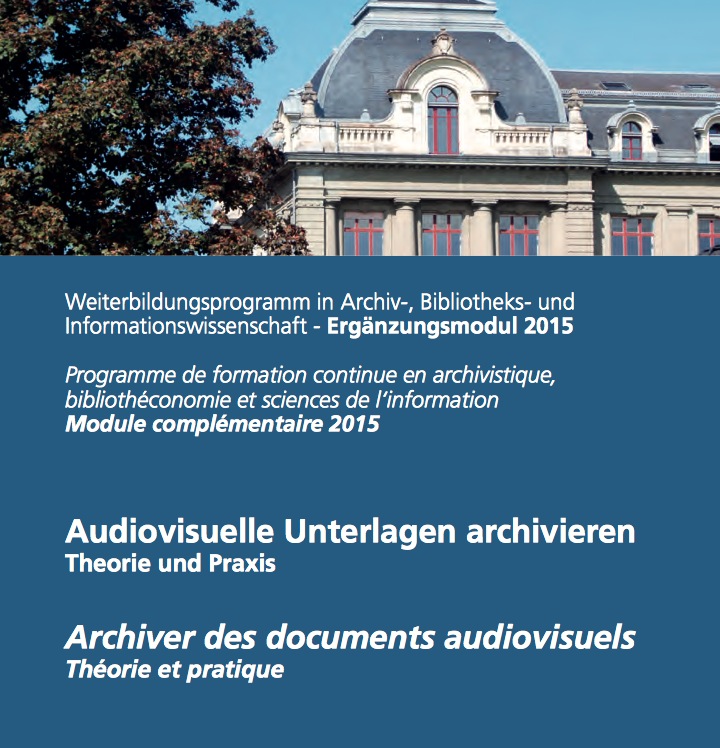 Module complémentaire « Archiver des documents audiovisuels. Théorie et pratique ». Flyer: http://www.archivwissenschaft.ch/MAS_Flyer_Ergaenzungsmodul_2015_Web.pdf