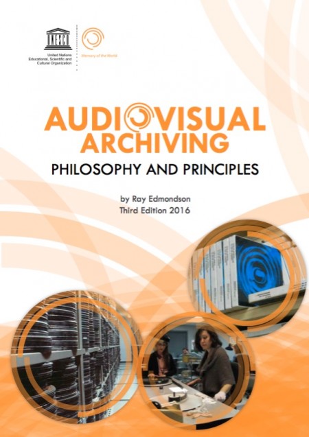 Audiovisual Archiving: Philosophy and Principles/ Third edition 2016